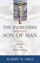 Incredible Shrinking Son of Man (How Reliable Is the Gospel Tradition?) by Robert M. Price, 9781591021216