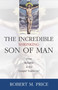 Incredible Shrinking Son of Man (How Reliable Is the Gospel Tradition?) by Robert M. Price, 9781591021216