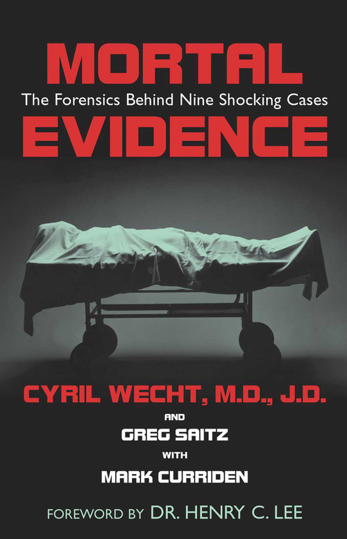 Mortal Evidence (The Forensics Behind Nine Shocking Cases) by Cyril H. Wecht, Greg Saitz, Mark Curriden, 9781591021346