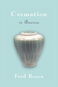Cremation in America by Fred Rosen, 9781591021360
