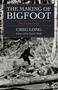 Making of Bigfoot (The Inside Story) by Greg Long, 9781591021391