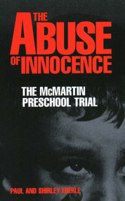 Abuse of Innocence (The McMartin Preschool Trial) by Paul Eberle, Shirley Eberle, 9781591021650