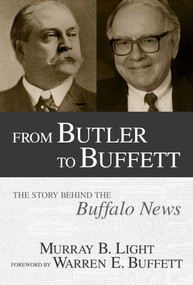 From Butler to Buffett (The Story Behind the Buffalo News) by Murray B. Light, 9781591021803