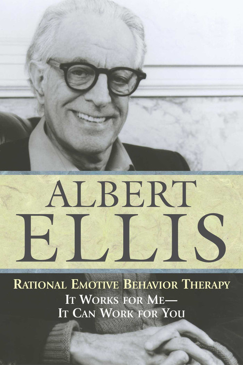 Rational Emotive Behavior Therapy (It Works for Me - It Can Work for You) by Albert Ellis, 9781591021841