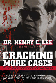 Cracking More Cases (The Forensic Science of Solving Crimes : the Michael Skakel-Martha Moxley Case, the Jonbenet Ramsey Case and Many More!) by Henry C. Lee, Thomas W. O'Neil, 9781591021995