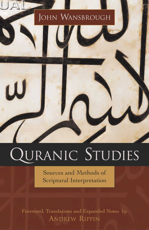 Quranic Studies (Sources and Methods of Scriptural Interpretation) by John Wansbrough, Andrew Rippin, Andrew Rippin, 9781591022015
