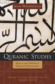 Quranic Studies (Sources and Methods of Scriptural Interpretation) by John Wansbrough, Andrew Rippin, Andrew Rippin, 9781591022015