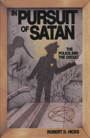 In Pursuit of Satan (The Police and the Occult) by Robert D. Hicks, 9781591022190