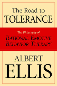 Road To Tolerance (The Philosophy Of Rational Emotive Behavior Therapy) by Albert Ellis, 9781591022374