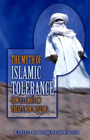 Myth of Islamic Tolerance (How Islamic Law Treats Non-Muslims) by Robert Spencer, 9781591022497