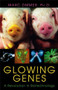 Glowing Genes (A Revolution In Biotechnology) by Marc Zimmer, 9781591022534