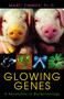 Glowing Genes (A Revolution In Biotechnology) by Marc Zimmer, 9781591022534