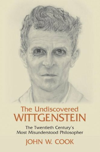 The Undiscovered Wittgenstein (The Twentieth Century's Most Misunderstood Philosopher) by John W. Cook, 9781591022572
