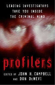 Profilers (Leading Investigators Take You Inside The Criminal Mind) by John H. Campbell, Don Denevi, 9781591022664