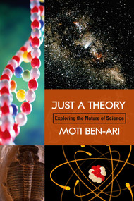 Just A Theory (Exploring The Nature Of Science) by Moti Ben-Ari, 9781591022855