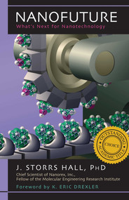 Nanofuture (What's Next For Nanotechnology) by J. Storrs Hall, 9781591022879