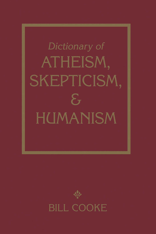 Dictionary Of Atheism Skepticism & Humanism by Bill Cooke, 9781591022992