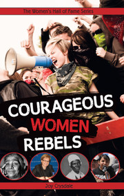 Courageous Women Rebels by Joy Crysdale, 9781926920993