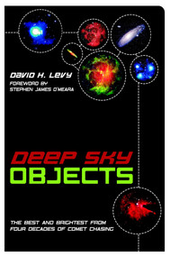 Deep Sky Objects (The Best And Brightest from Four Decades of Comet Chasing) by David H. Levy, 9781591023616