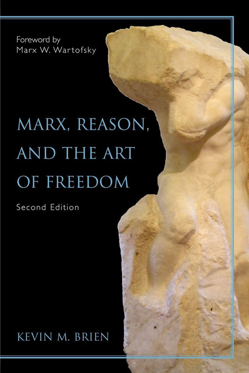 Marx, Reason, And the Art of Freedom by Kevin M. Brien, 9781591023661