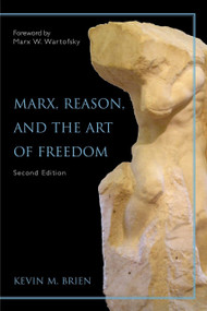 Marx, Reason, And the Art of Freedom by Kevin M. Brien, 9781591023661