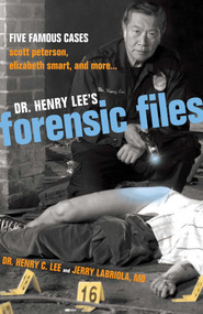 Dr. Henry Lee's Forensic Files (Five Famous Cases Scott Peterson, Elizabeth Smart, and more...) by Henry C. Lee, Jerry Labriola, 9781591024095