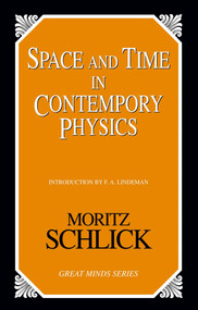 Space and Time in Contemporary Physics (An Introduction to the Theory of Relativity And Gravitation) by Moritz Schlick, Henry Leopold Brose, F. A. Lindeman, 9781591024170