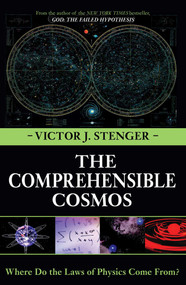 Comprehensible Cosmos (Where Do the Laws of Physics Come From?) by Victor J. Stenger, 9781591024248