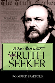 D.M. Bennett, the Truth Seeker by Roderick Bradford, 9781591024309