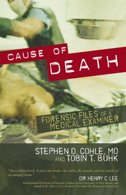 Cause of Death (Forensic Files of a Medical Examiner) by Stephen D. Cohle, Tobin T. Buhk, 9781591024477