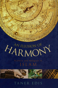 Illusion of Harmony (Science And Religion in Islam) by Taner Edis, 9781591024491