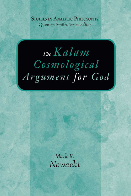 Kalam Cosmological Argument for God by Mark R. Nowacki, 9781591024736