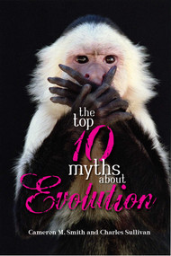 Top 10 Myths about Evolution by Cameron M. Smith, Charlie Sullivan, 9781591024798