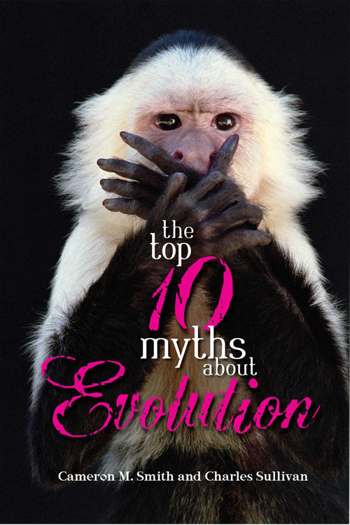 Top 10 Myths about Evolution by Cameron M. Smith, Charlie Sullivan, 9781591024798