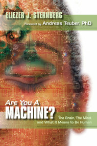 Are You a Machine? (The Brain, the Mind, And What It Means to Be Human) by Eliezer J. Sternberg, Shannon Balke, 9781591024835