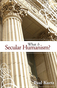 What Is Secular Humanism? by Paul Kurtz, 9781591024996