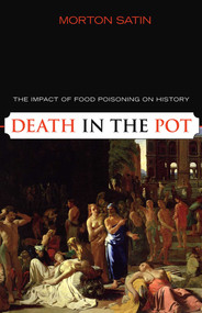 Death in the Pot (The Impact of Food Poisoning on History) by Morton Satin, 9781591025146