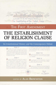 Establishment of Religion Clause (The First Amendment: Its Constitutional History and The Contemporary Debate) by Alan Brownstein, 9781591025177