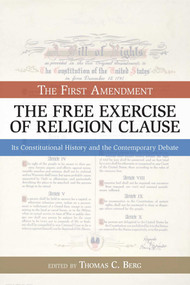 First Amendment (The Free Exercise of Religion Clause) by Thomas C. Berg, 9781591025184
