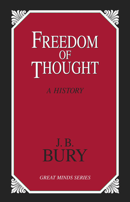 Freedom of Thought (A History) by J. B. Bury, 9781591025191