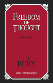 Freedom of Thought (A History) by J. B. Bury, 9781591025191