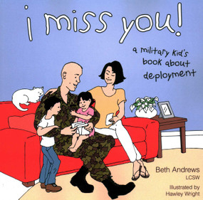 I Miss You! (A Military Kid's Book About Deployment) by Beth Andrews, Hawley Wright, 9781591025344