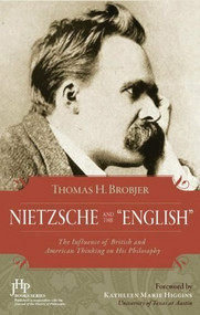 Nietzsche and the English (The Influence of British and American Thinking on His Philosophy) by Thomas H. Brobjer, Kathleen M. Higgins, 9781591025474