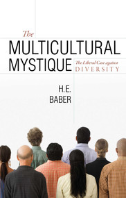 Multicultural Mystique (The Liberal Case Against Diversity) by H. E. Baber, 9781591025535
