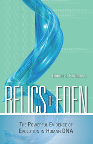 Relics of Eden (The Powerful Evidence of Evolution in Human DNA) by Daniel J. Fairbanks, 9781591025641