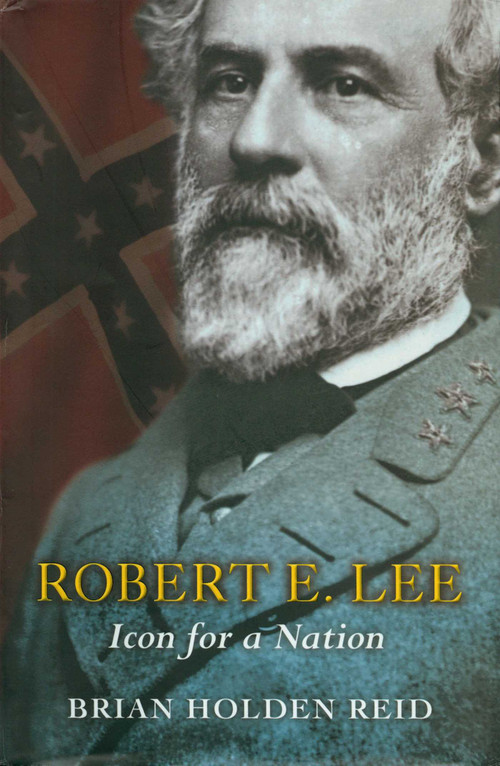 Robert E. Lee (Icon for a Nation) by Brian Holden Reid, 9781591025856