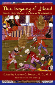 Legacy of Jihad (Islamic Holy War and the Fate of Non-Muslims) - 9781591026020 by Andrew G. Bostom, Ibn Warraq, 9781591026020