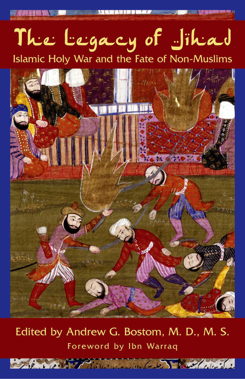 Legacy of Jihad (Islamic Holy War and the Fate of Non-Muslims) - 9781591026020 by Andrew G. Bostom, Ibn Warraq, 9781591026020