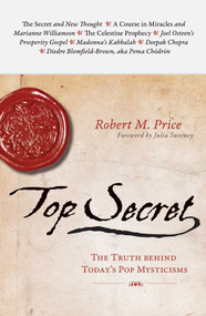 Top Secret (The Truth Behind Today's Pop Mysticisms) by Robert M. Price, 9781591026082