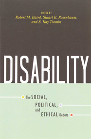 Disability (The Social, Political, and Ethical Debate) by Robert M. Baird, Stuart E. Rosenbaum, S. Kay Toombs, 9781591026143